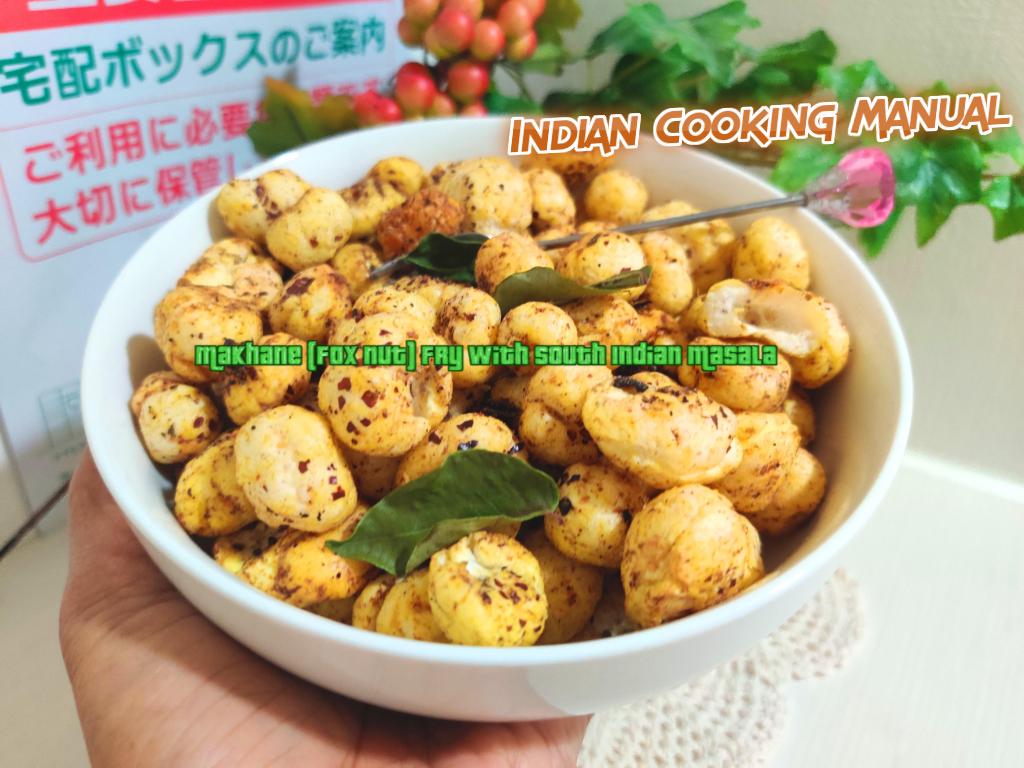 Makhane (Fox nut) Fry with South Indian Masala Flavor